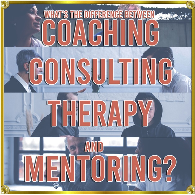Read more about the article What Is The Difference Between Coaching, Consulting, Therapy, and Mentoring?