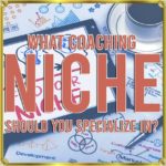 What Coaching Niche Should You Specialize In?