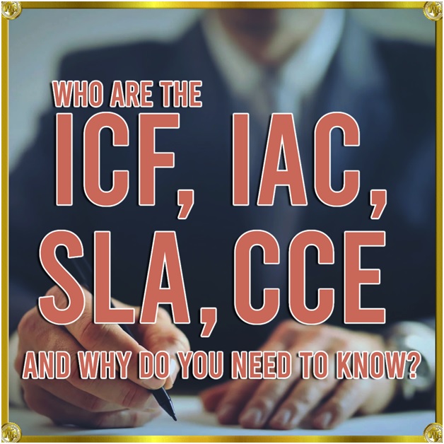 You are currently viewing Who Are The ICF, IAC, SLA, CCE And Why Do You Need To Know?